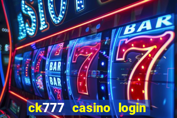 ck777 casino login register mobile